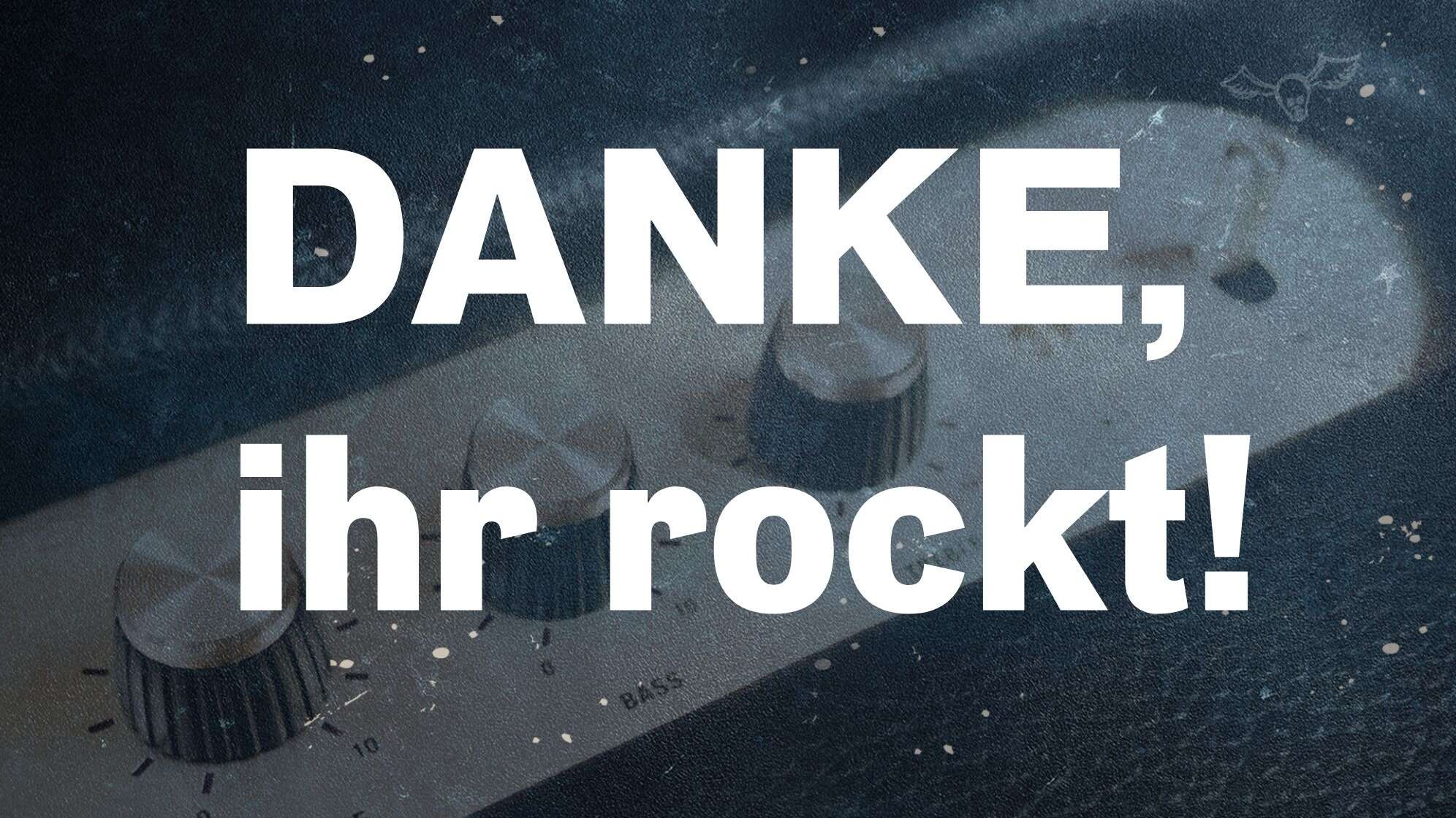 Danke, ihr rockt!